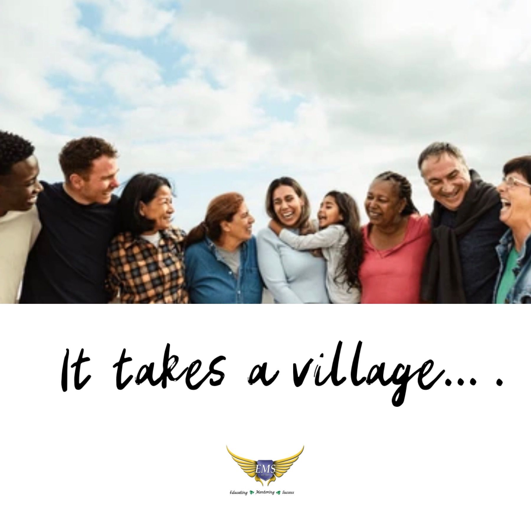 A diverse group of smiling people with their arms around each other under a cloudy sky, with the words “It takes a village…” and the EMS logo